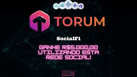 Ganhe R 5 000 00 Utilizando O Torum A Rede Social Descentralizada