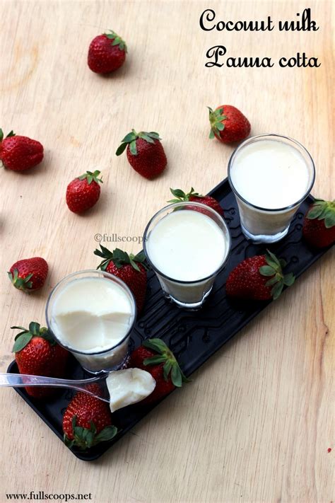 Coconut Milk Panna Cotta ~ Full Scoops A Food Blog With Easy Simple And Tasty Recipes