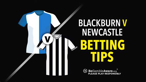 Blackburn Vs Newcastle Predictions Odds Free Bets And Betting Tips