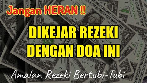 Jangan Heran Bisa Dikejar Rezeki Amalan Agar Rezeki Datang Bertubi