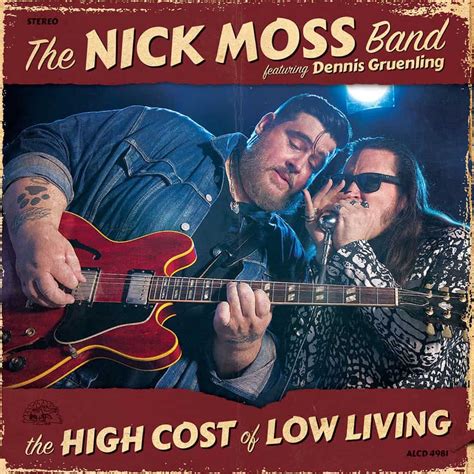 The Nick Moss Band Featuring Dennis Gruenling The High Cost Of Low