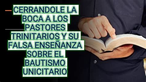 CERRANDOLE LA BOCA A LOS PASTORES TRINITARIOS Y SU FALSA ENSEÑANZA