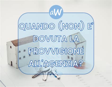 Quando non è dovuta la provvigione allagenzia immobiliare