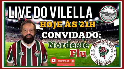 Live Do Vilella Hoje Horas Nordeste Flu Youtube