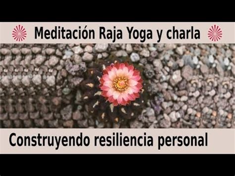 Meditaci N Raja Yoga Y Charla Construyendo Resiliencia Personal Con