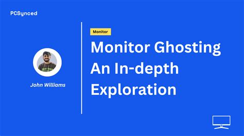 Monitor Ghosting: An In-depth Exploration - PCSynced