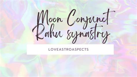 Moon Conjunct North Node Rahu Synastry Youtube