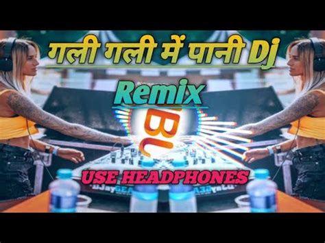 Gali Gali Mein Pani Dj Remix Step Pop Bass New Style Humbing