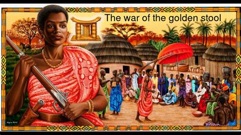 The War Of The Golden Stool Sika Dwa Kofi Yaa Asantewa War