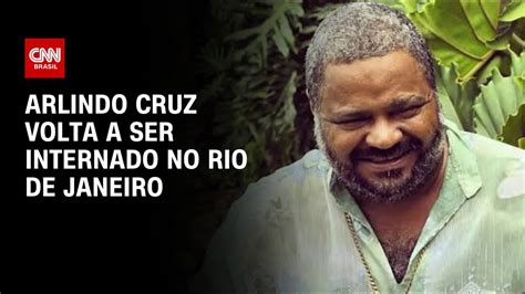 Arlindo Cruz Volta A Ser Internado No Rio De Janeiro LIVE CNN YouTube