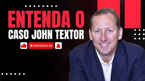 EPISÓDIO ESPECIAL ENTENDA O CASO JOHN TEXTOR YouTube