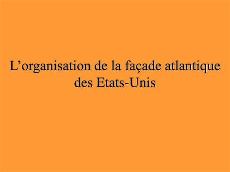 PPT Lorganisation de la façade atlantique des Etats Unis PowerPoint