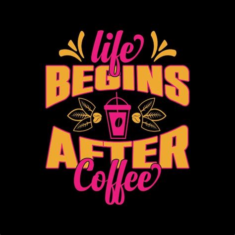 Premium Vector Life Begins After Coffee Lettering