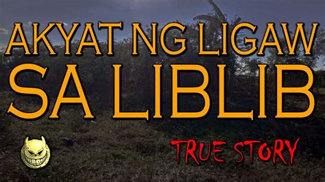 AKYAT NG LIGAW SA LIBLIB NA LUGAR NG RIZAL TRUE STORY YouTube