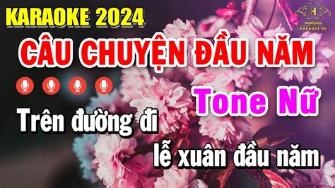 Câu Chuyện Đầu Năm Karaoke Tone Nữ Em Nhạc Sống Âm Thanh Đẳng Cấp