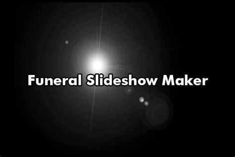 Top 6 Funeral Slideshow Makers Make A Slideshow For A Funeral