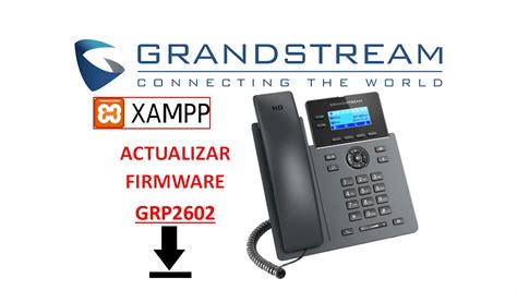 Como Actualizar TelÉfono Ip Grp2602 Grandstream Youtube