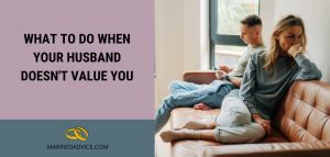 What To Do When Your Husband Doesn T Value You 20 Signs