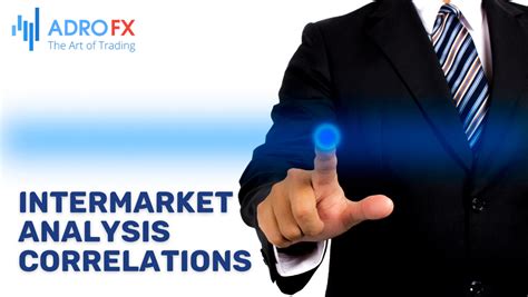 Intermarket Analysis And Its Significance In Forex Trading AdroFX