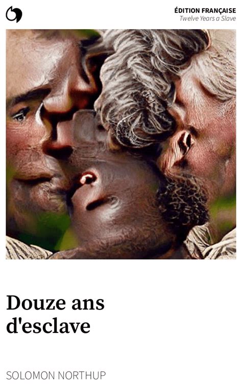 Twelve Years A Slave Solomon Northup Dition Fran Aise Douze Ans D