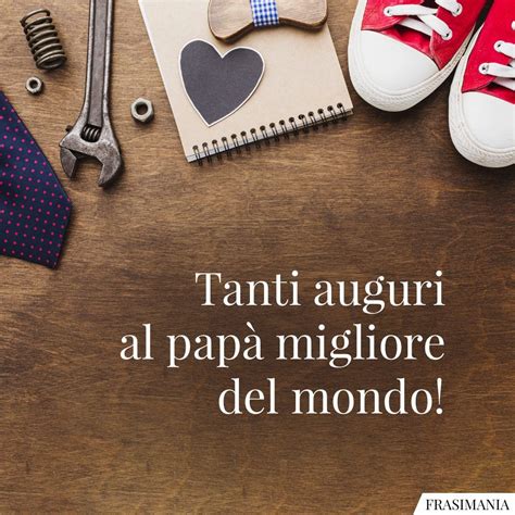 Auguri per la Festa del Papà 2022 le 75 frasi più belle con immagini