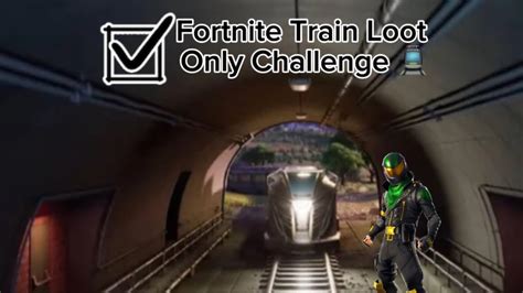 Fortnite Train Loot Only Challenge🚊 Youtube