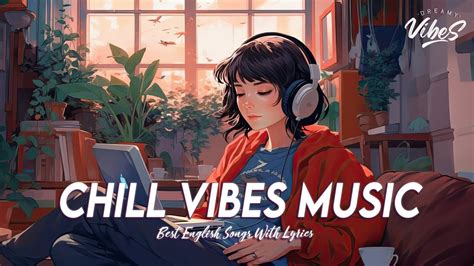 Chill Vibes Music 💯 Early In The Morning Songs Top English Songs With