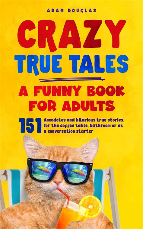 Crazy True Tales - A funny book for adults: Anecdotes and hilarious