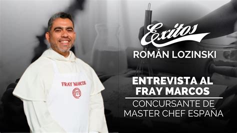 Román Lozinski entrevista al Fray Marcos concursante de Masterchef