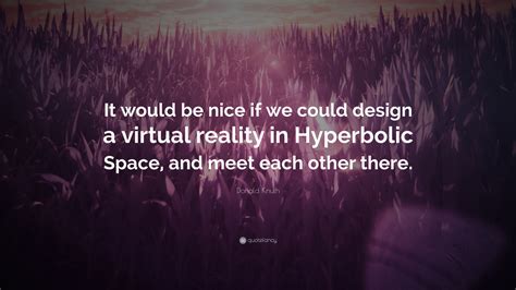 Donald Knuth Quote: “It would be nice if we could design a virtual ...