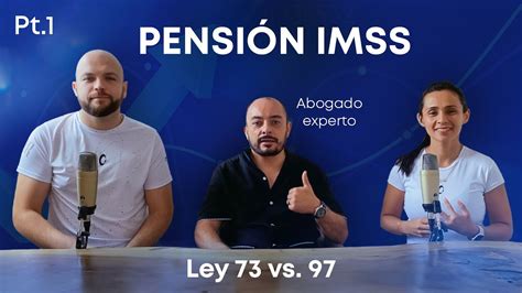 Pt1 Todo Sobre Tu PensiÓn Imss Ley 73 Vs 97 Emparejando Tus Finanzas Youtube