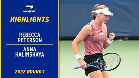 Rebecca Peterson Vs Anna Kalinskaya Highlights 2022 US Open Round 1