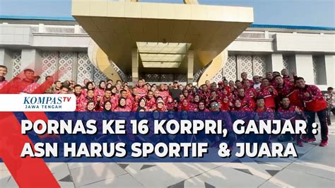 Pornas Ke Korpri Ganjar Asn Harus Sportif Juara Youtube