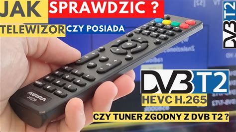 Jak Sprawdzi Czy Telewizor Ma Dvb T Hevc Czy Ma Hevc Jaki Dekoder