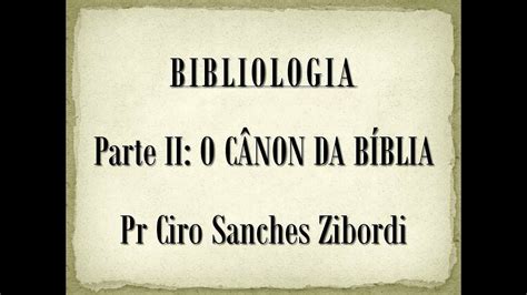 ImperdÍvel Bibliologia Parte 2 O CÂnon Da BÍblia Youtube