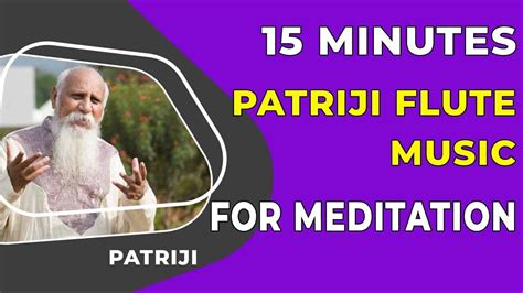 Brahmarshi Patriji Minutes Flute Music Meditation Pmc Music Youtube