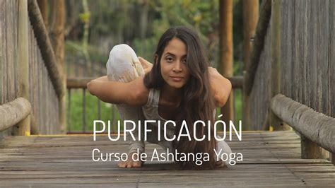 Purificaci N Aprende Ashtanga Yoga Desde Cero Vanessa Jater A