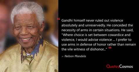 “Gandhi himself never ruled out…” Nelson Mandela Quote