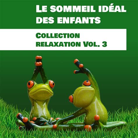 Le Sommeil Id Al Des Enfants Collection Relaxation Vol R Ver Et