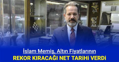 İslam Memiş ten son dakika Gram ve çeyrek altın fiyatlarının rekor