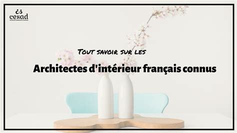 Tout Savoir Sur Les Architectes D Int Rieur Fran Ais Connus