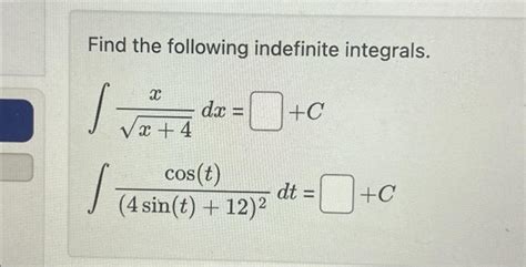 Solved Find The Following Indefinite Integrals X Chegg