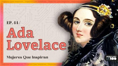 ADA LOVELACE La Mujer Creadora Del Algoritmo YouTube