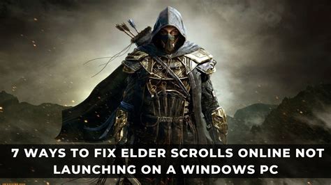 7 Ways To Fix Elder Scrolls Online Not Launching On Windows PCs KeenGamer