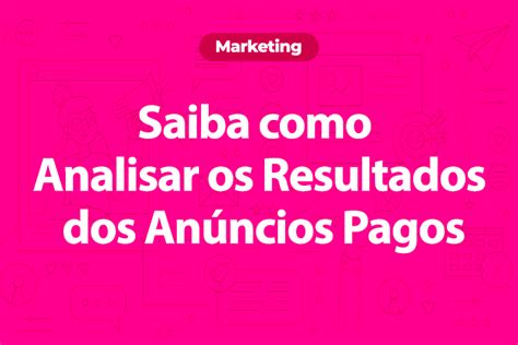 Saiba como Analisar os Resultados dos Anúncios Pagos UpNext Digital