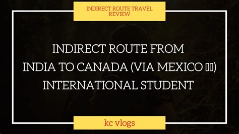 Indirect Route From India To Canada Via Mexico International