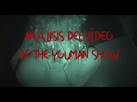 ANÁLISIS DEL VÍDEO DE THE YOUMAN SHOW YouTube