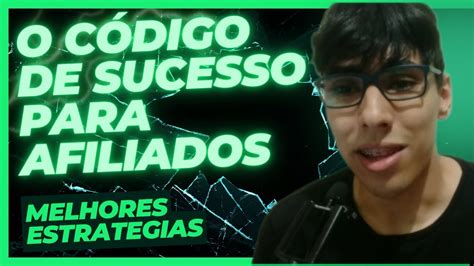 O Código do Sucesso para Afiliados 5 Estratégias de Afiliado que Farão