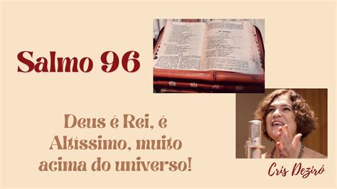 SALMO 96 Deus é Rei é o Altíssimo muito acima do Universo Ano A