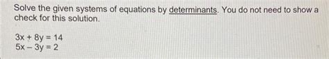 Solved Solve The Given Systems Of Equations By Determinants Chegg